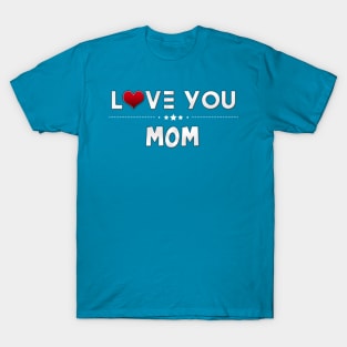 i love you mom T-Shirt